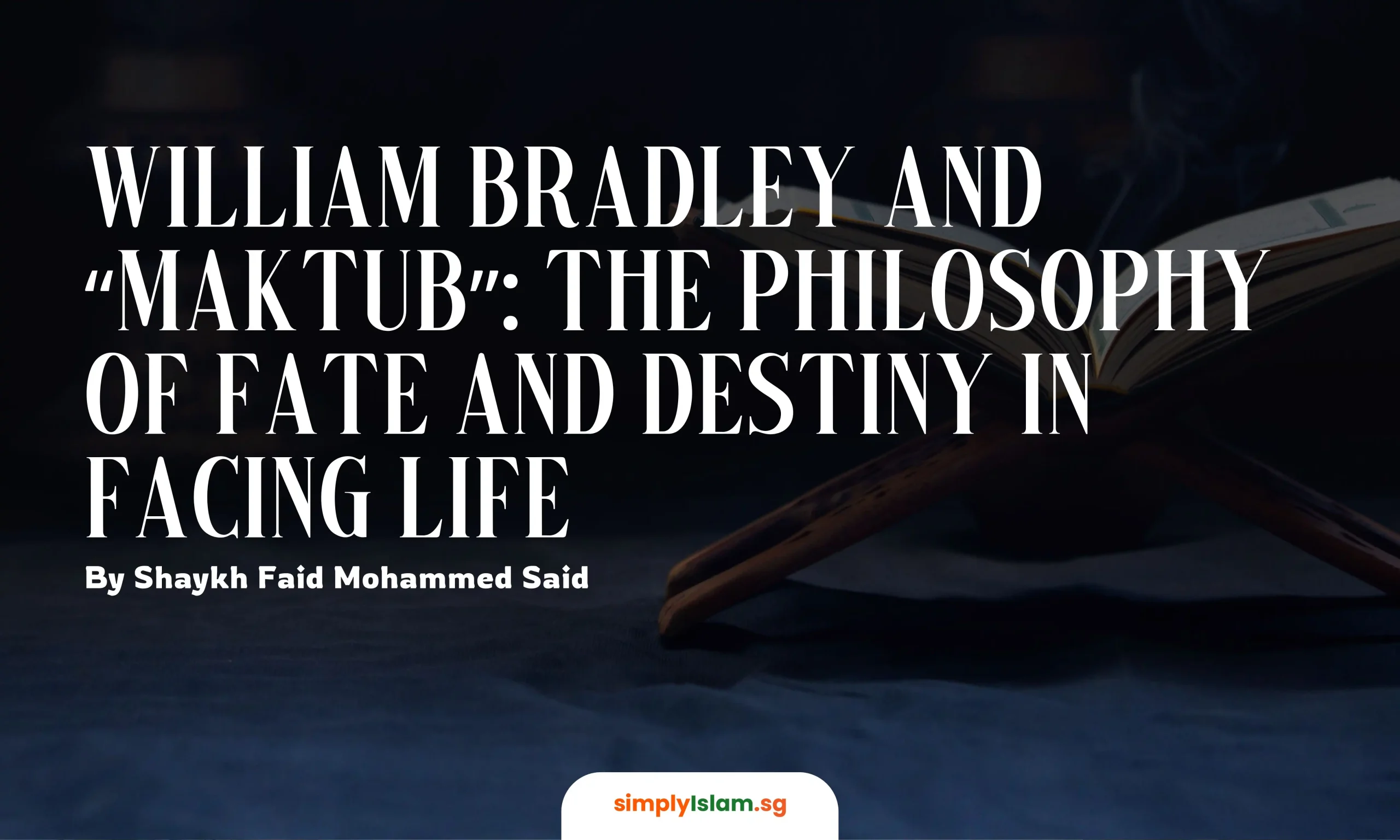 William Bradley and “Maktub” The Philosophy of Fate and Destiny in Facing Life