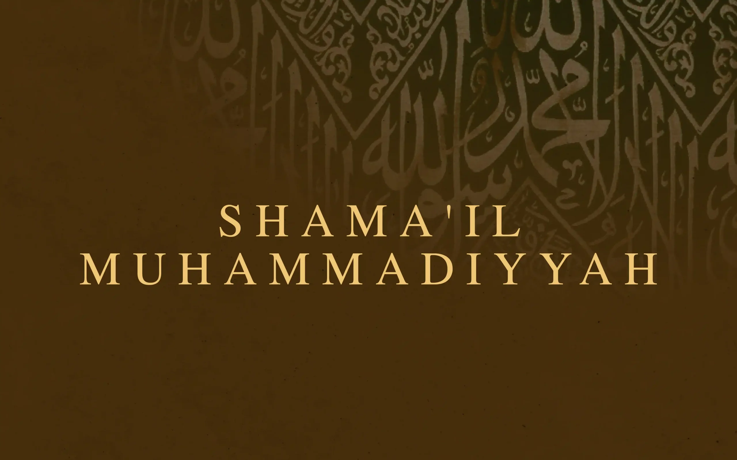 Shama’il Muhammadiyyah: Learn, Love & Live the Prophetic Way
