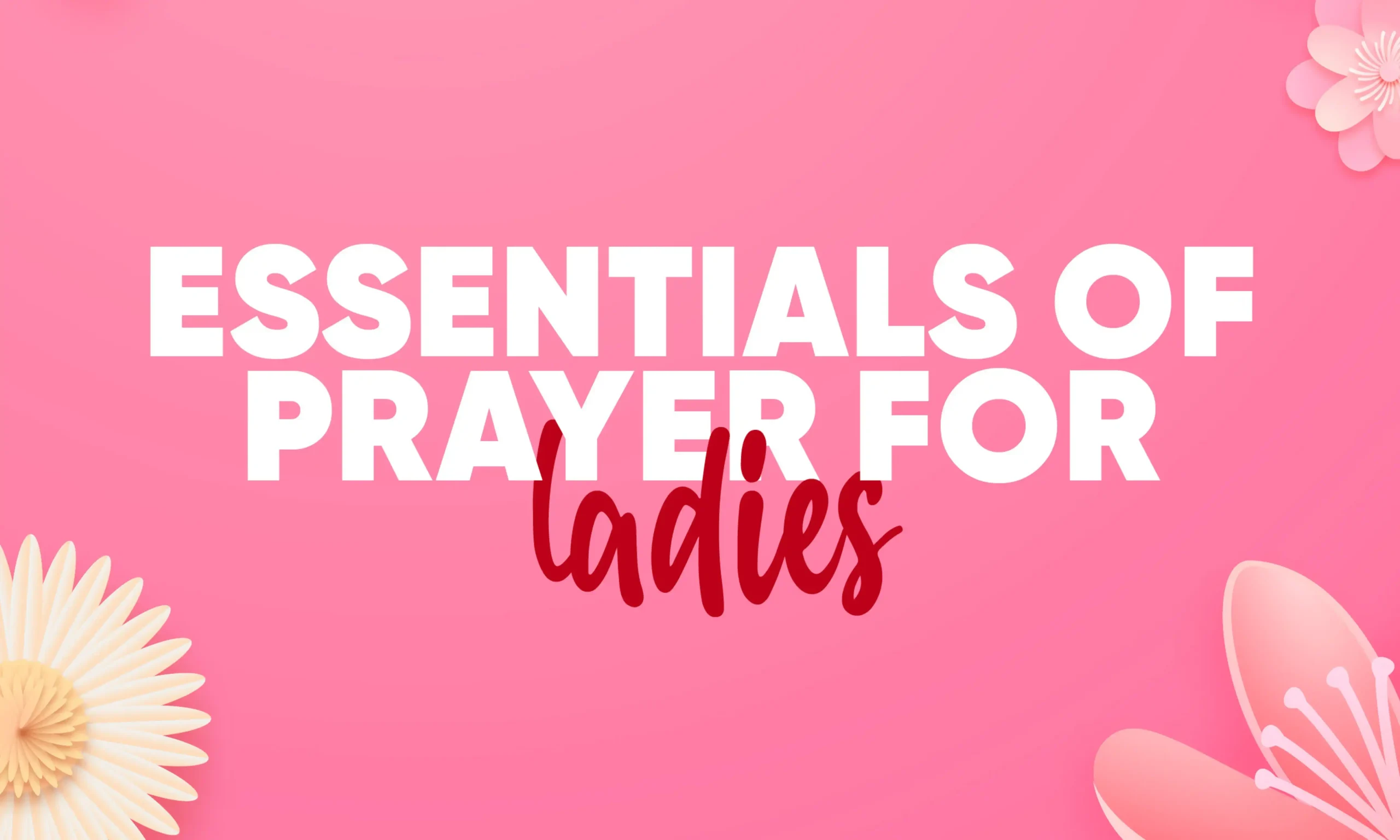 Join our Essentials of Prayer for Ladies Course