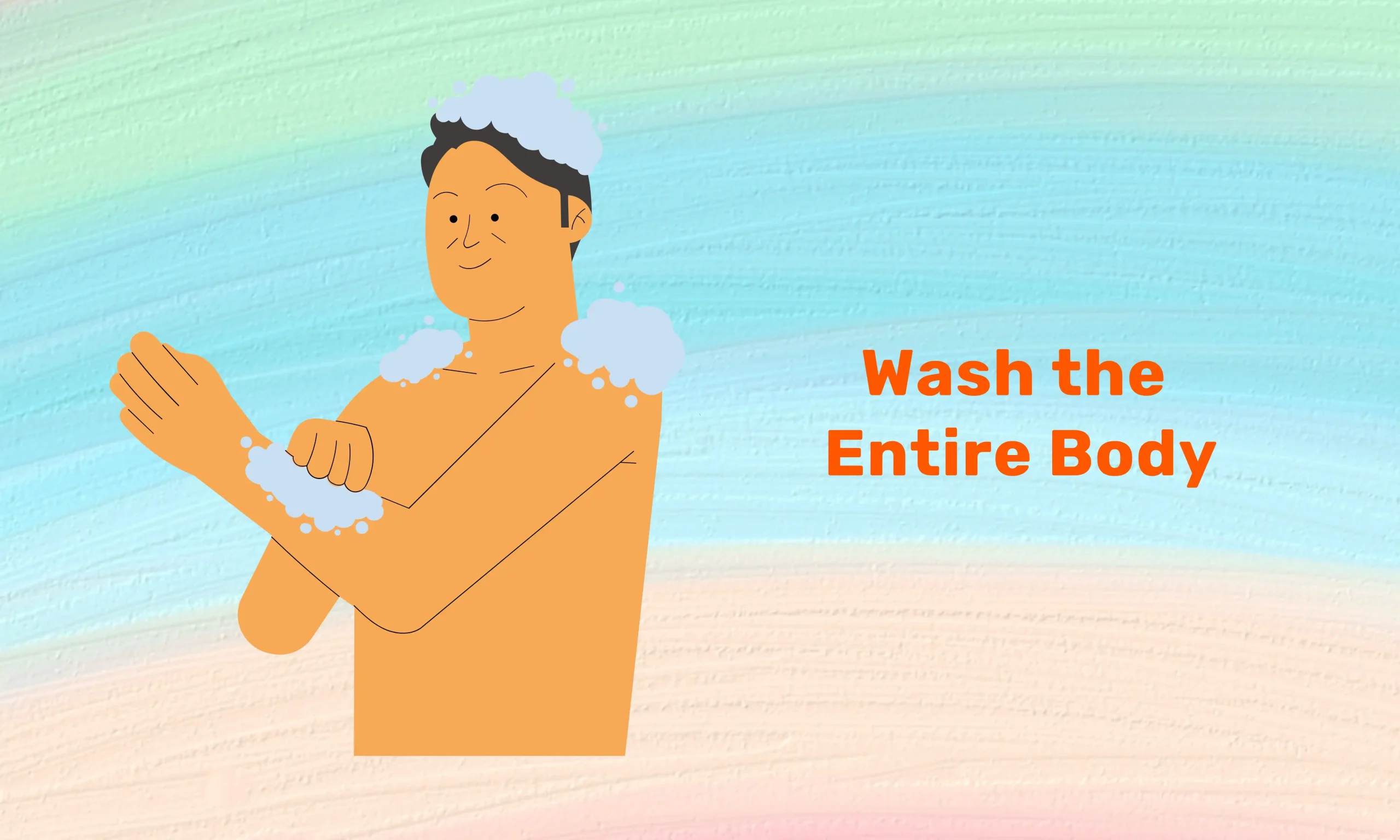 Wash the Entire Body