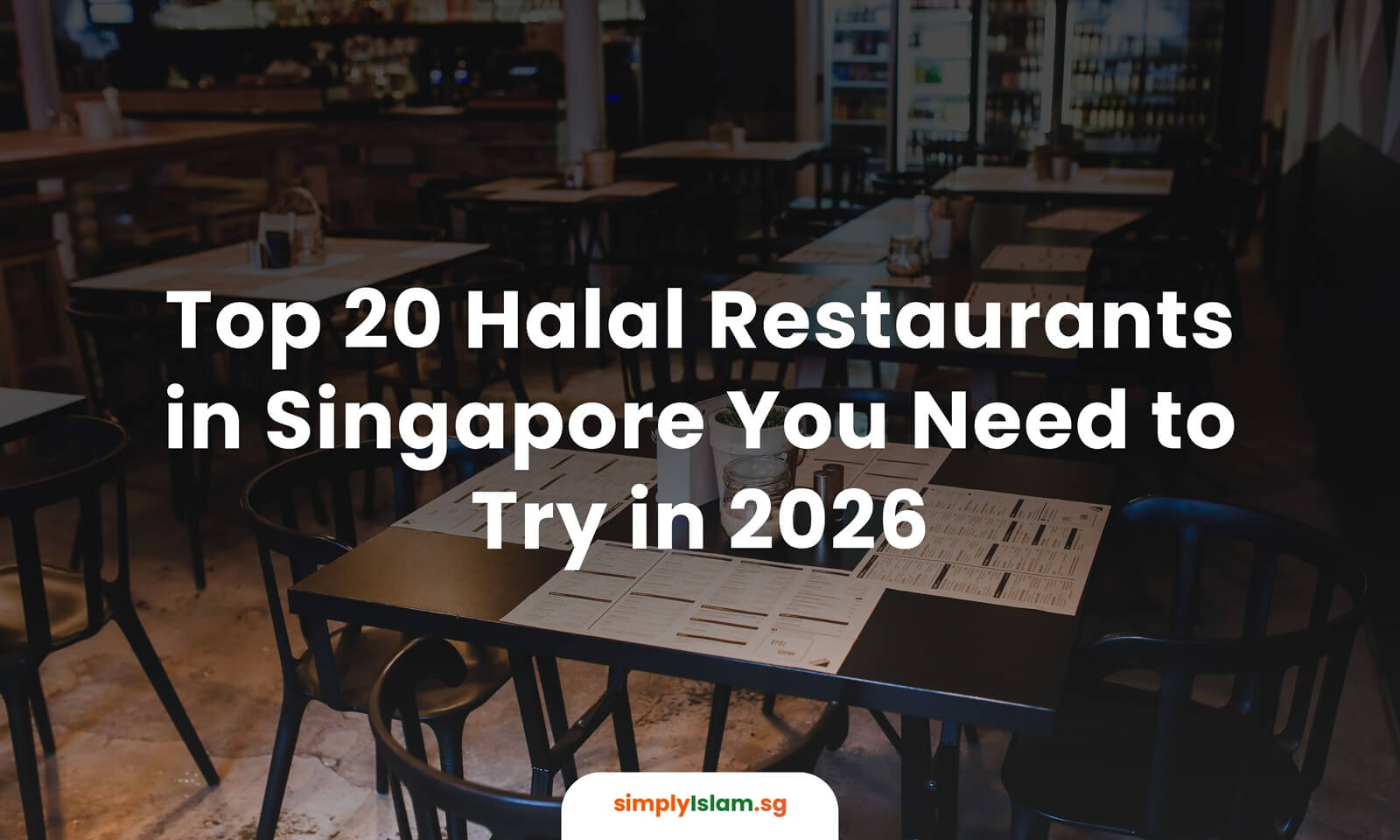 Top 20 Halal Restaurants in Singapore You Need to Try in 2026